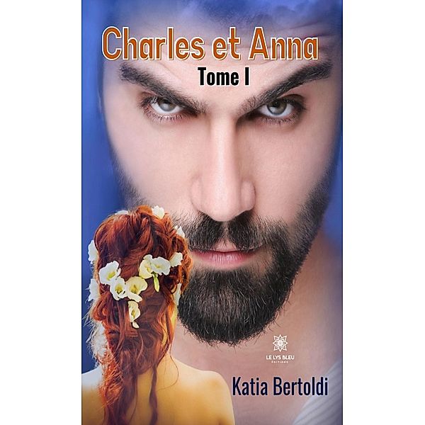 Charles et Anna - Tome 1, Katia Bertoldi