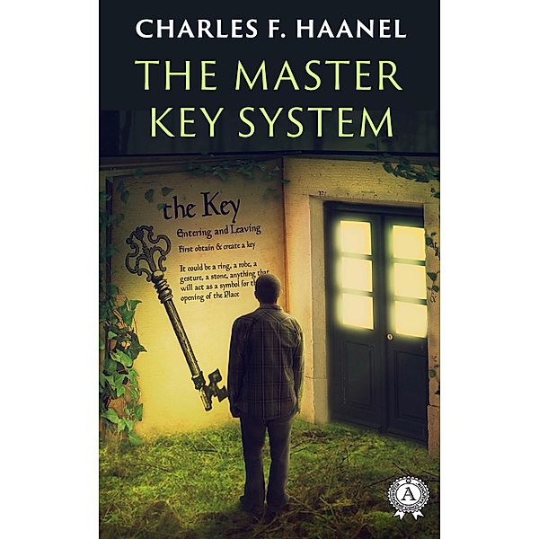 Charles F. Haanel - The Master Key System, Charles F. Haanel