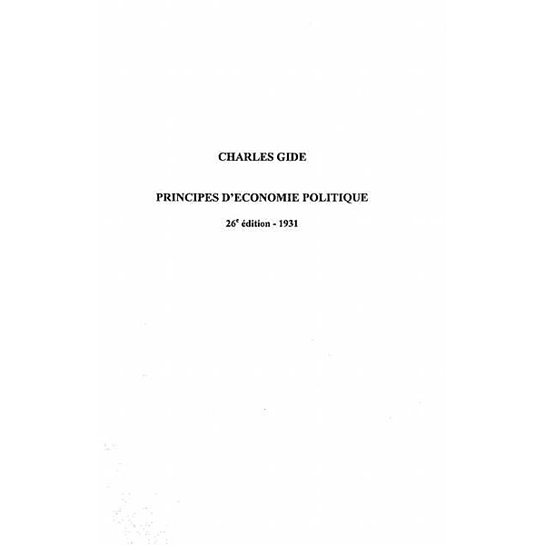 CHARLES GIDE - PRINCIPES D'ECONOMIE POLITIQUE (26E EDITION - / Hors-collection, Collectif