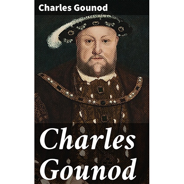 Charles Gounod, Charles Gounod