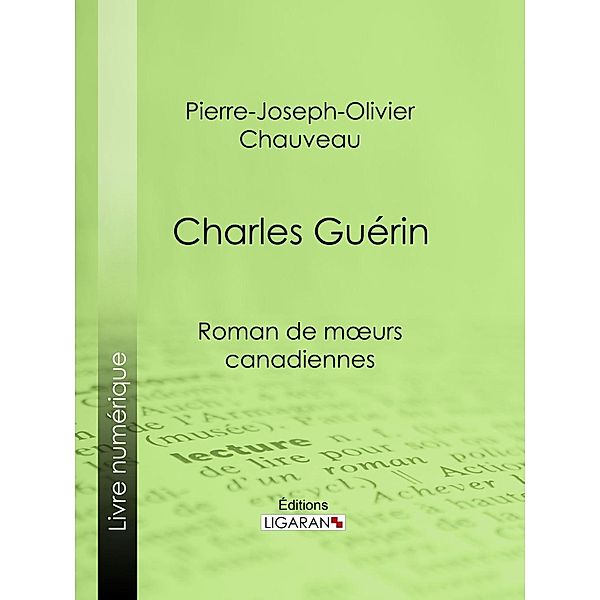 Charles Guérin, Pierre-Joseph-Olivier Chauveau, Ligaran