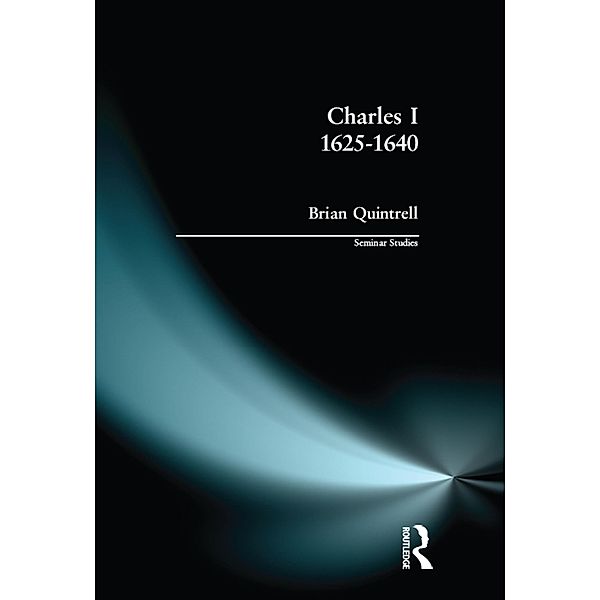 Charles I 1625-1640 / Seminar Studies, Brian Quintrell