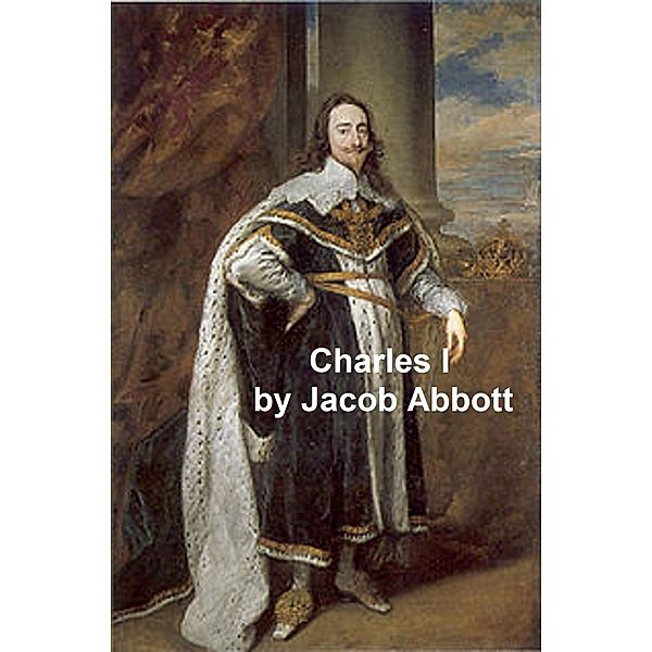 Charles I, Jacob Abbott