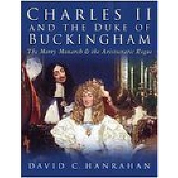 Charles II and the Duke of Buckingham, David C Hanrahan