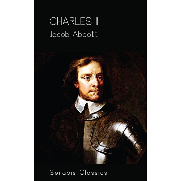 Charles II (Serapis Classics), Jacob Abbott