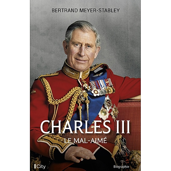 Charles III, le mal-aimé, Bertrand Meyer-Stabley