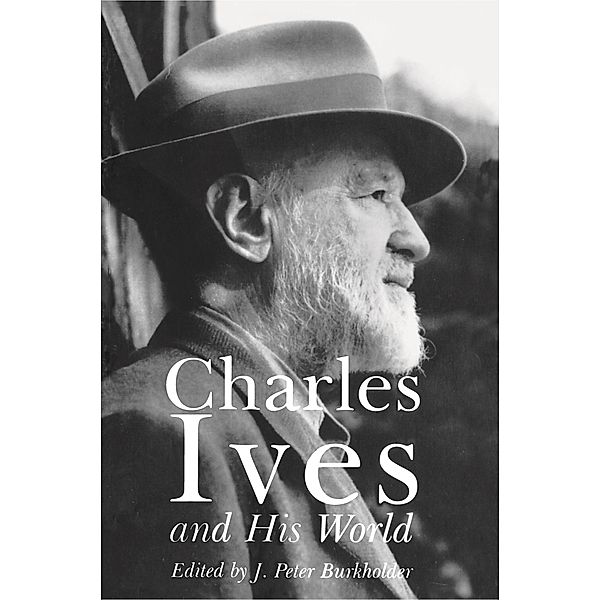 Charles Ives and His World / The Bard Music Festival Bd.7