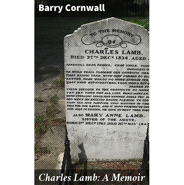 Charles Lamb: A Memoir, Barry Cornwall