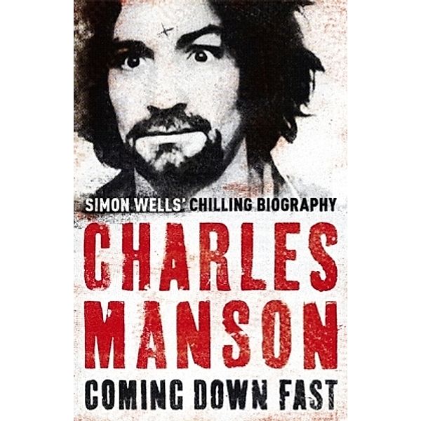 Charles Manson: Coming Down Fast, Simon Wells