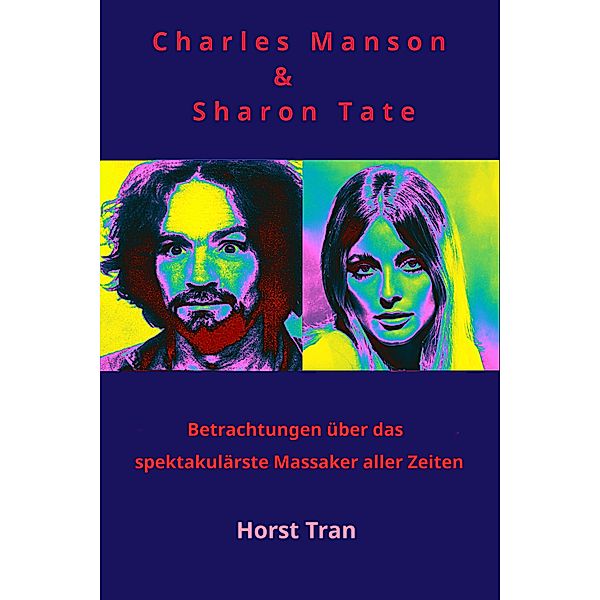 Charles Manson & Sharon Tate, Horst Tran