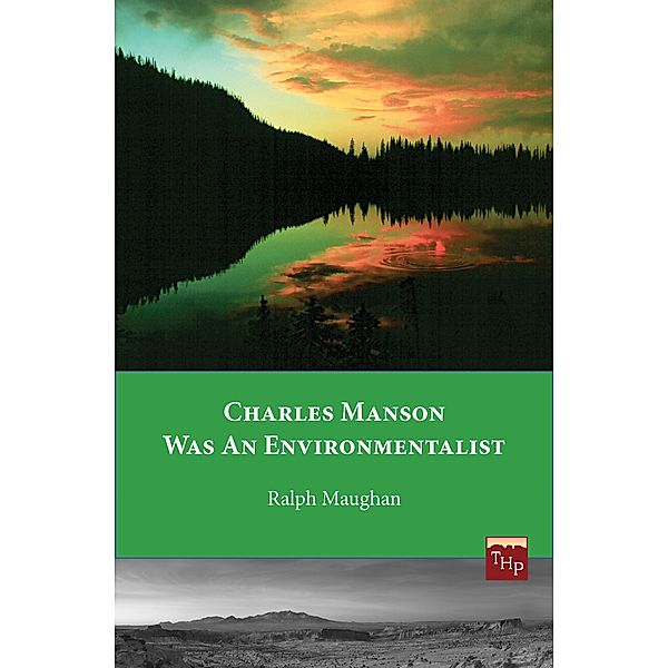 Charles Manson was an Environmentalist, Ralph Maughan