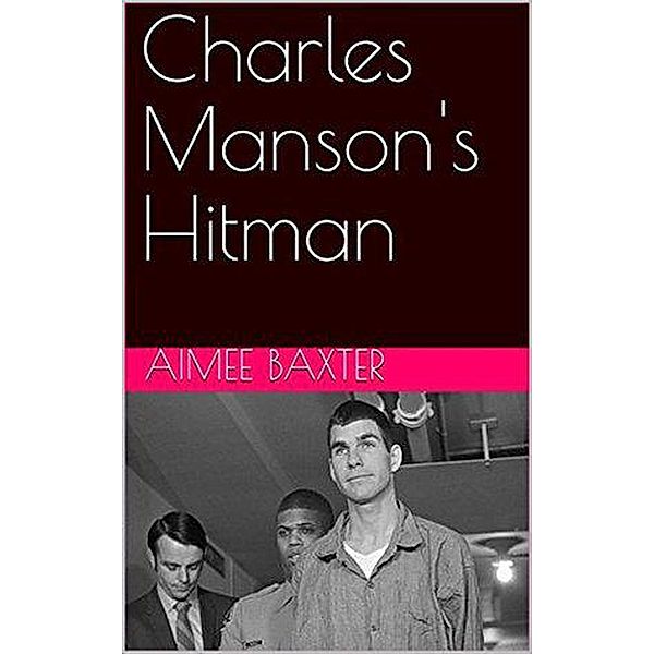 Charles Manson's Hitman, Aimee Baxter