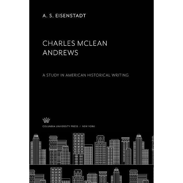 Charles Mclean Andrews, A. S. Eisenstadt