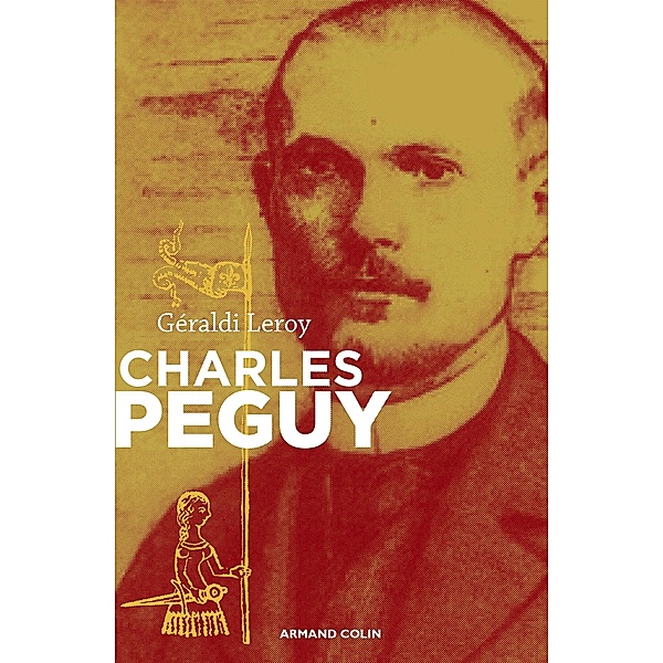 Charles Péguy / Nouvelles biographies historiques, Géraldi Leroy