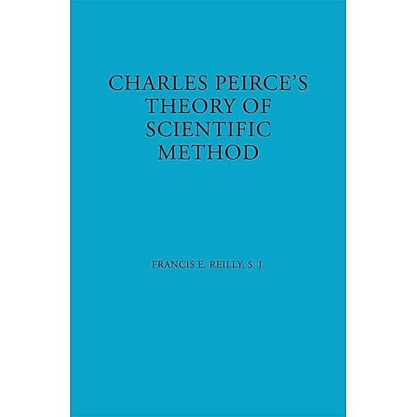 Charles Peirce's Theory of Scientific Method, Reilly