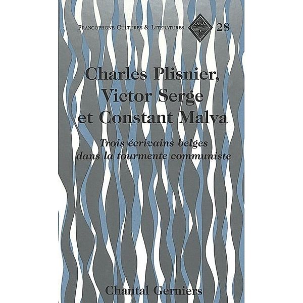 Charles Plisnier, Victor Serge et Constant Malva, Chantal Gerniers