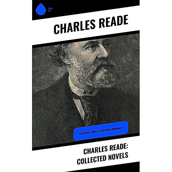 Charles Reade: Collected Novels, Charles Reade