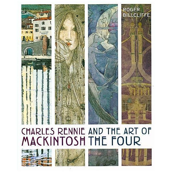 Charles Rennie Mackintosh and the Art of the Four, Roger Billcliffe