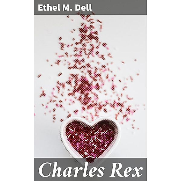 Charles Rex, Ethel M. Dell