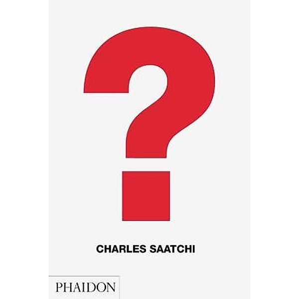 Charles Saatchi; Question, Charles Saatchi