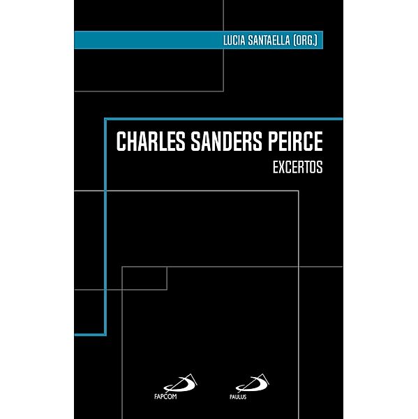 Charles Sanders Peirce / Clássicos para a comunicação, Lucia Santaella