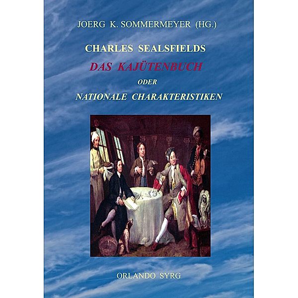 Charles Sealsfields Das Kajütenbuch oder Nationale Charakteristiken, Charles Sealsfield