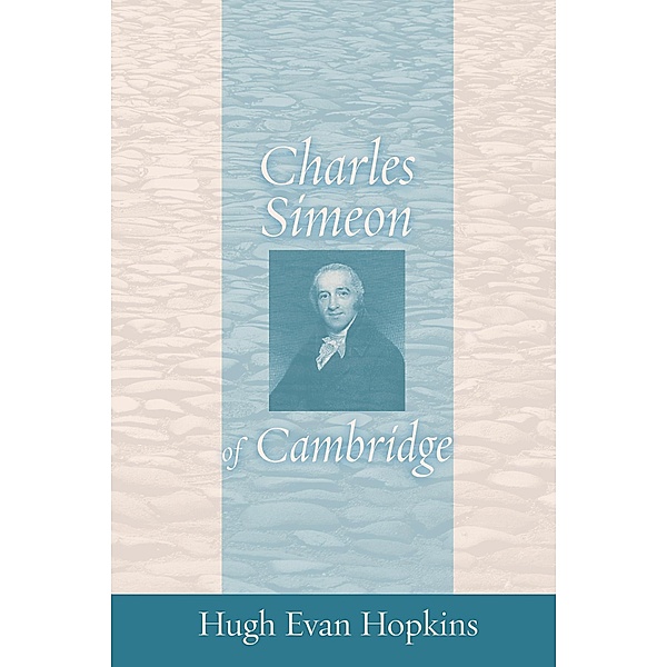 Charles Simeon of Cambridge, Hugh Evan Hopkins