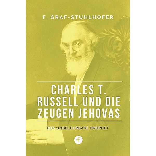 Charles T. Russell und die Zeugen Jehovas, Franz Graf-Stuhlhofer