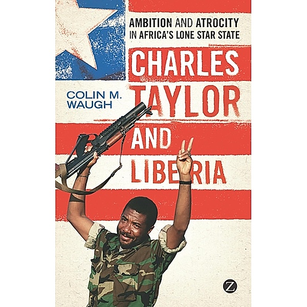Charles Taylor and Liberia, Colin M. Waugh