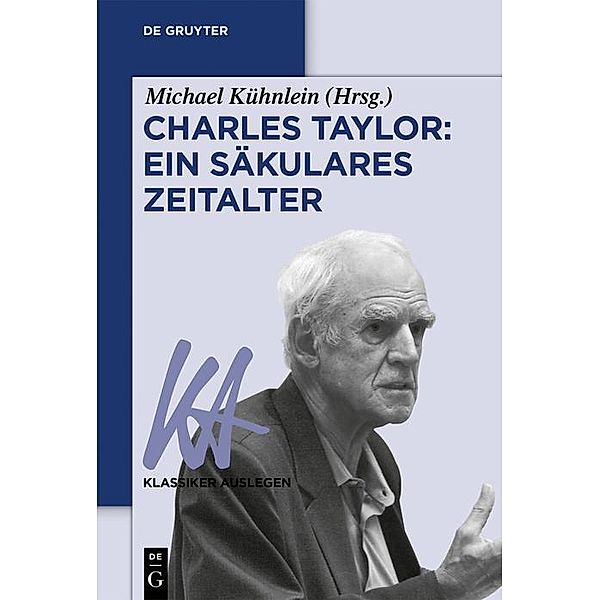 Charles Taylor: Ein säkulares Zeitalter / Klassiker auslegen Bd.59