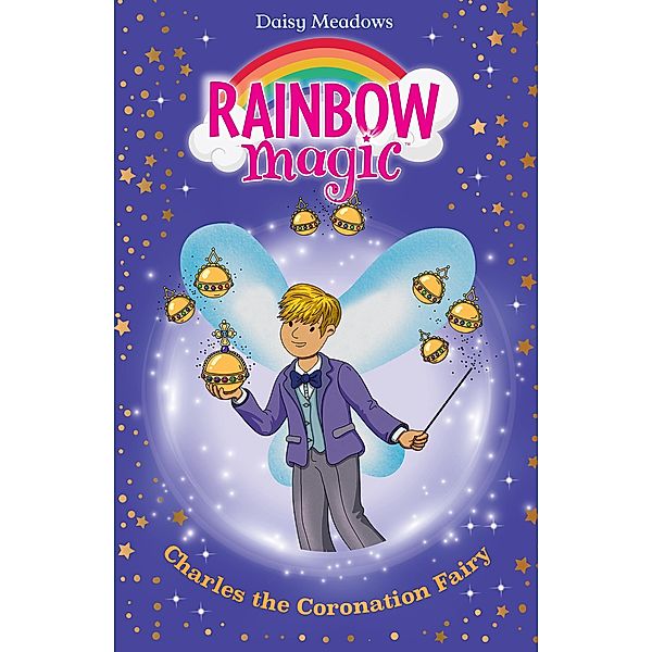 Charles the Coronation Fairy / Rainbow Magic Bd.1218, Daisy Meadows