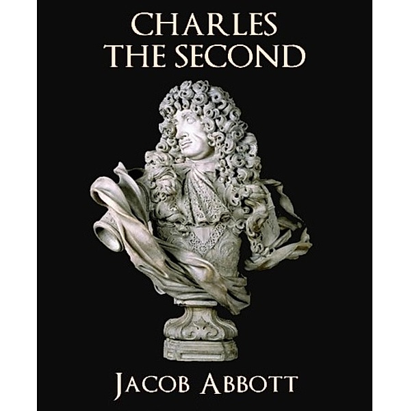 Charles the Second, Jacob Abbott