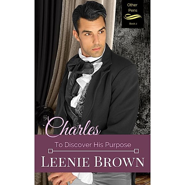 Charles: To Discover His Purpose (Other Pens, #2) / Other Pens, Leenie Brown