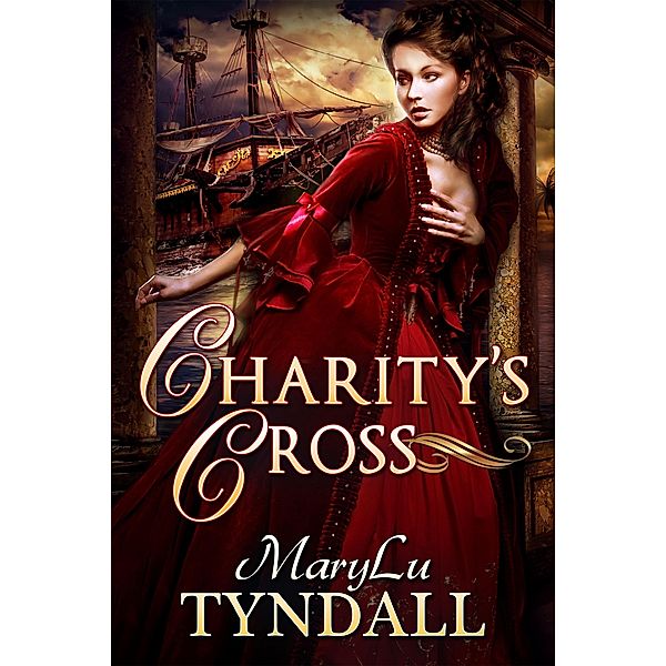 Charles Towne Belles: Charity's Cross (Charles Towne Belles, #4), MaryLu Tyndall