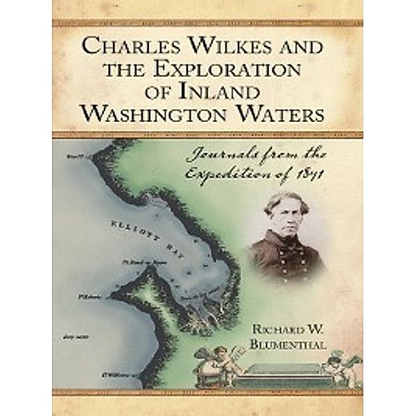 Charles Wilkes and the Exploration of Inland Washington Waters, Richard W. Blumenthal