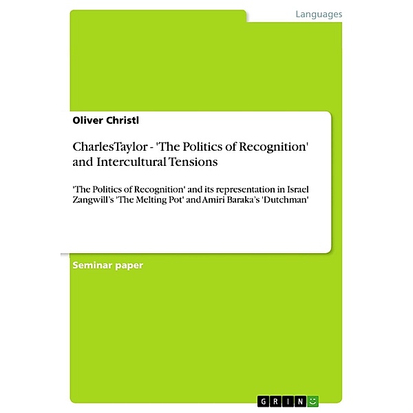 CharlesTaylor - 'The Politics of Recognition' and Intercultural Tensions, Oliver Christl