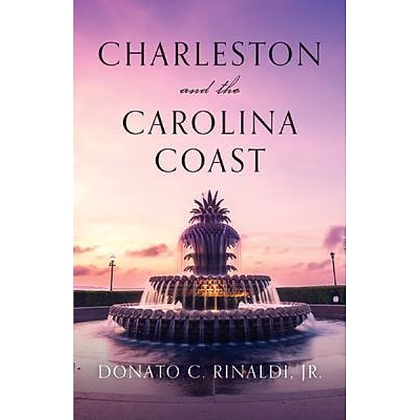 Charleston and The Carolina Coast, Donato C. Rinaldi