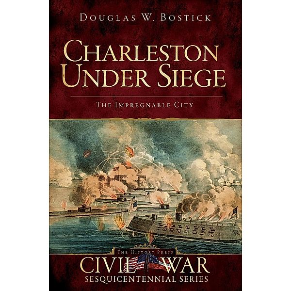 Charleston Under Siege, Douglas W. Bostick
