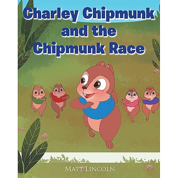 Charley Chipmunk and the Chipmunk Race, Matt Lincoln