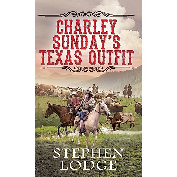 Charley Sunday's Texas Outfit / Charley Sunday's Texas Outfit, Stephen Lodge