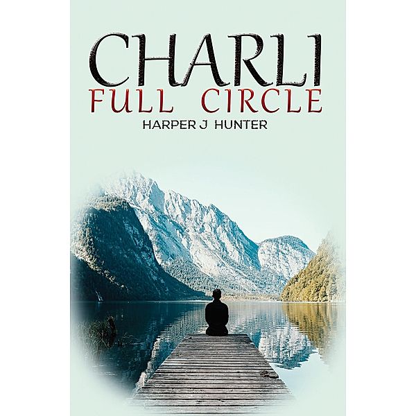 Charli Full Circle / Austin Macauley Publishers, Harper J Hunter