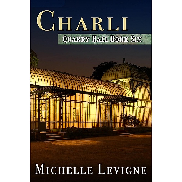 Charli (Quarry Hall, #6) / Quarry Hall, Michelle L. Levigne
