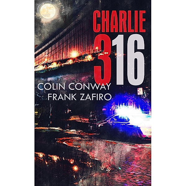 Charlie-316 (The Charlie-316 Series, #1) / The Charlie-316 Series, Colin Conway, Frank Zafiro