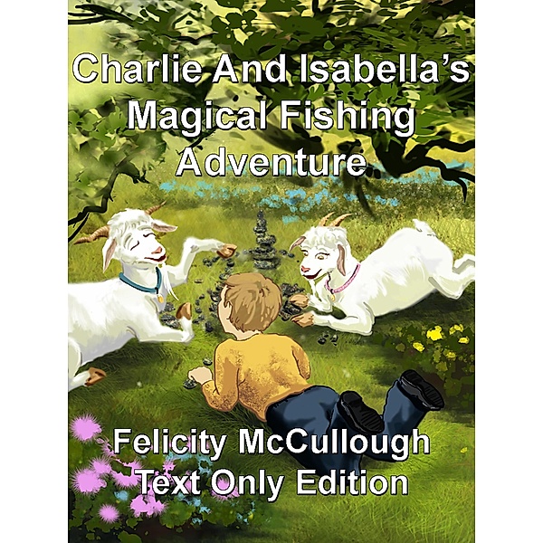 Charlie And Isabella's Magical Fishing Adventure, Felicity McCullough