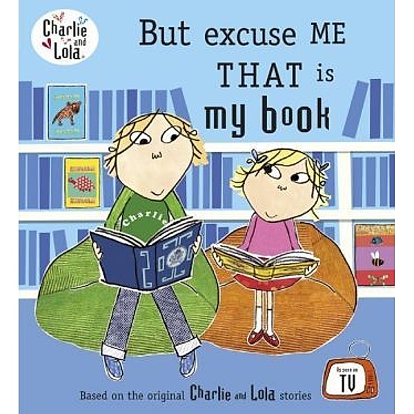 Charlie and Lola / Excuse Me But That Is My Book, Lauren Child