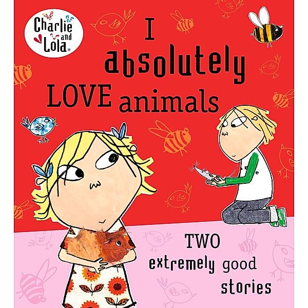 Charlie and Lola: I Absolutely Love Animals / Charlie and Lola, Lauren Child