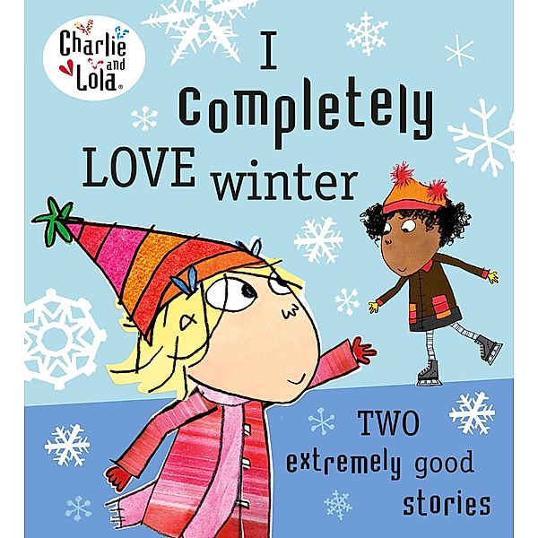 Charlie and Lola: I Completely Love Winter / Charlie and Lola, Lauren Child