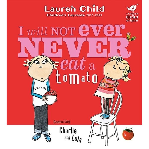 Charlie and Lola: I Will Not Ever Never Eat A Tomato, Lauren Child