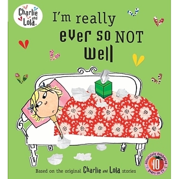 Charlie and Lola: I'm Really Ever So Not Well, Lauren Child