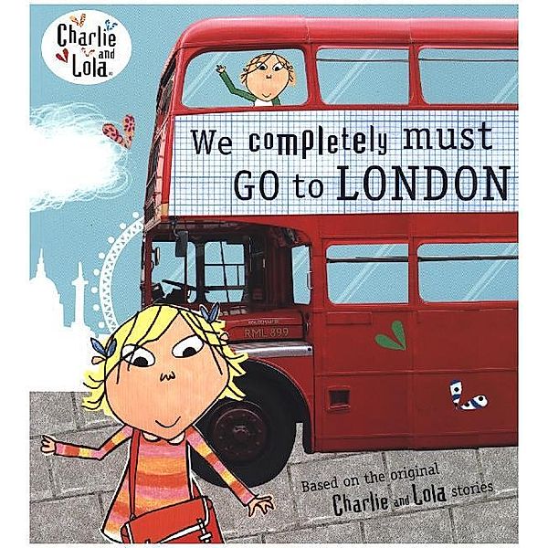 Charlie and Lola - We Completely Must Go to London, Lauren Child